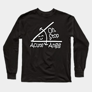 Oh Stop Acute Angle -  Math Long Sleeve T-Shirt